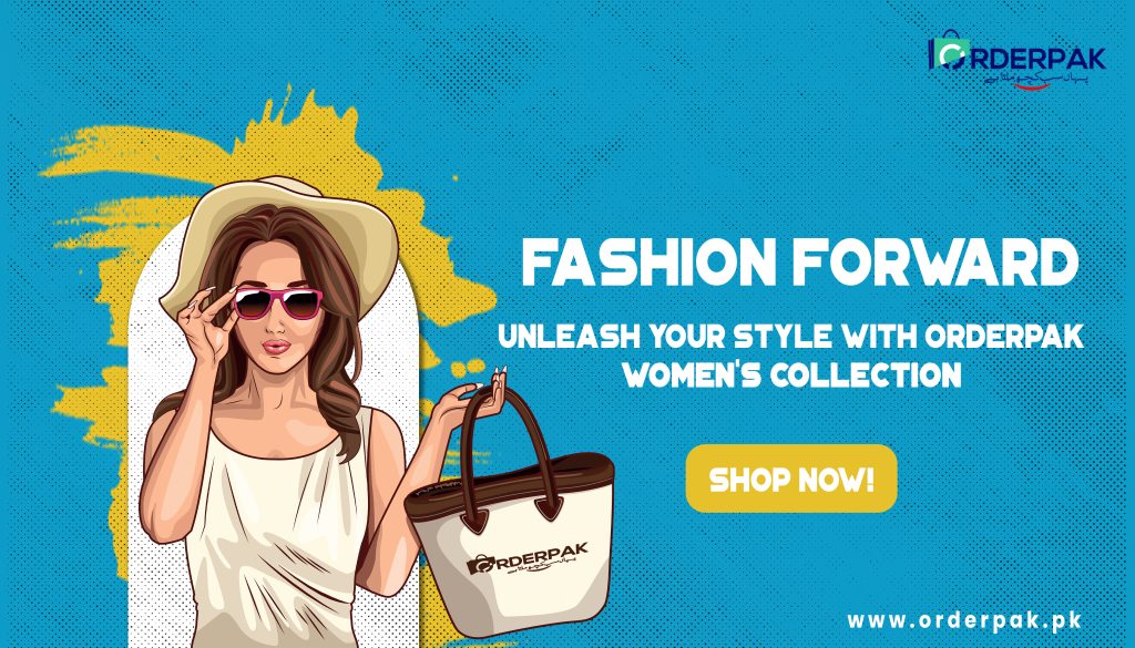 Fashion Forward: Unleash Your Style with Orderpak Women's Collection