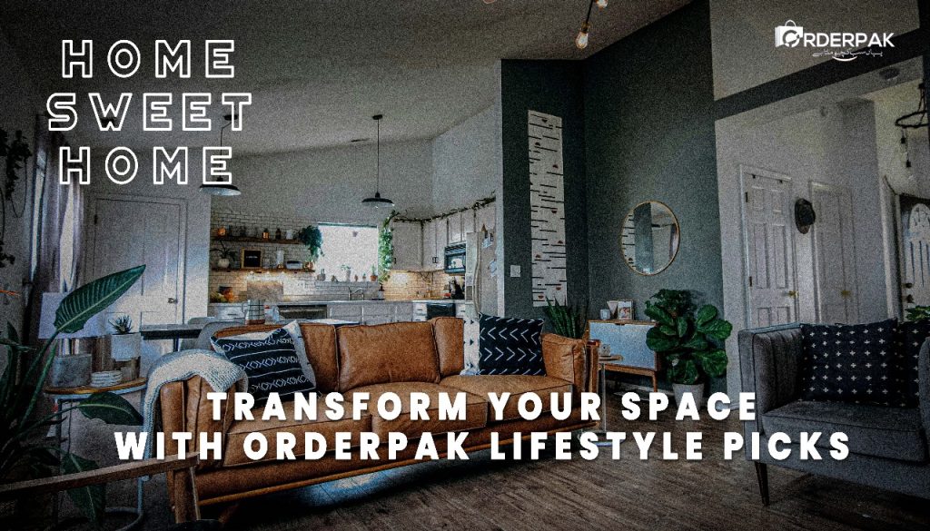 Home, Sweet Home Transform Your Space with Orderpak's Lifestyle Picks